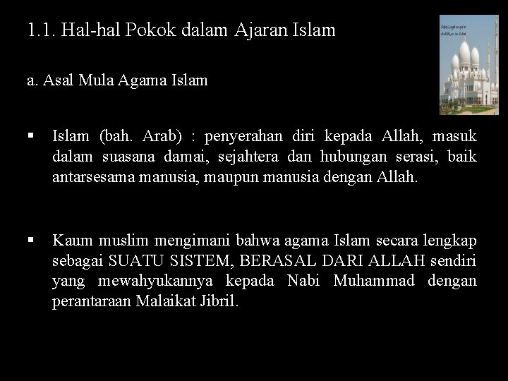 1. 1. Hal-hal Pokok dalam Ajaran Islam a. Asal Mula Agama Islam § Islam