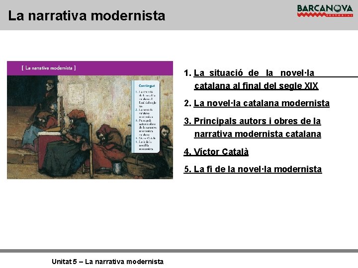 La narrativa modernista 1. La situació de la novel·la catalana al final del segle