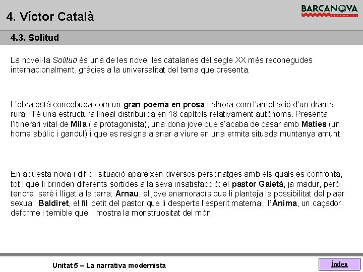 4. Víctor Català 4. 3. Solitud La novel·la Solitud és una de les novel·les