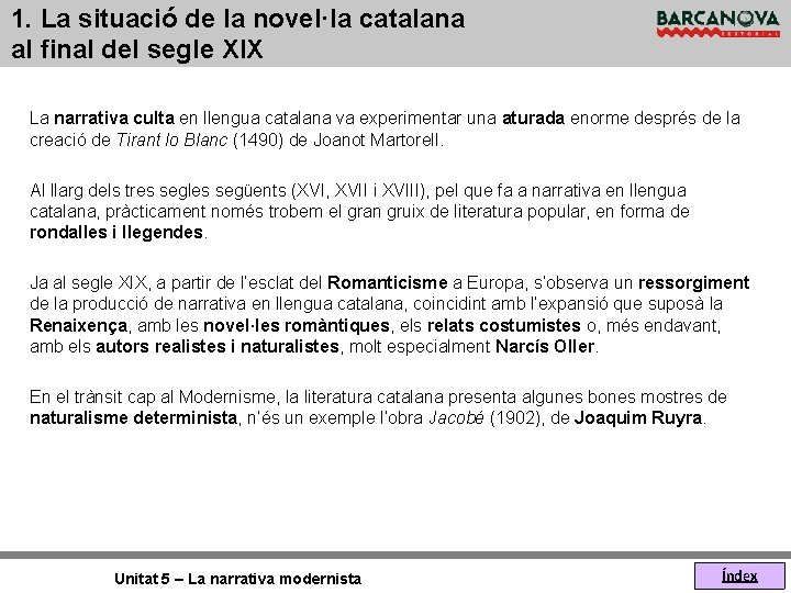 1. La situació de la novel·la catalana al final del segle XIX La narrativa