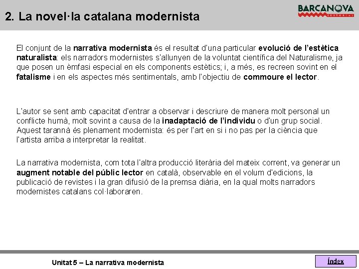 2. La novel·la catalana modernista El conjunt de la narrativa modernista és el resultat