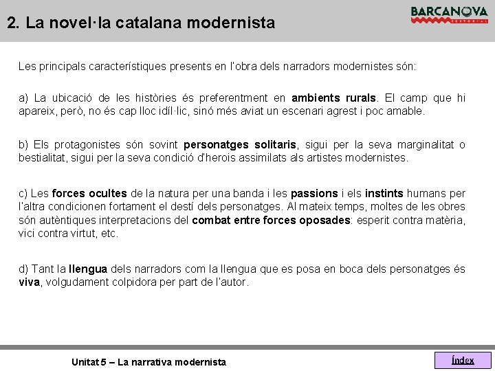 2. La novel·la catalana modernista Les principals característiques presents en l’obra dels narradors modernistes