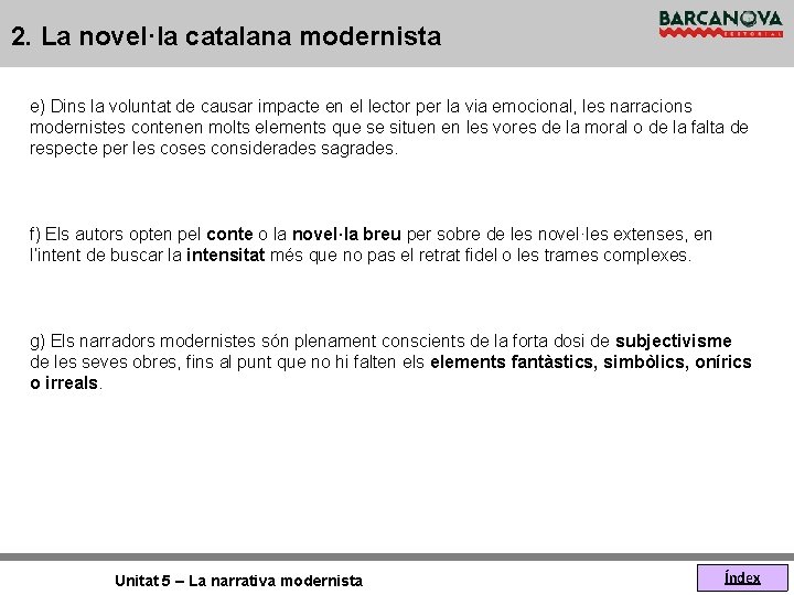 2. La novel·la catalana modernista e) Dins la voluntat de causar impacte en el