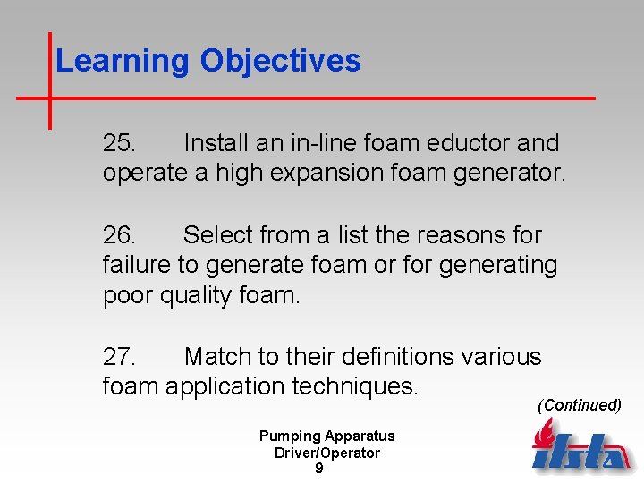 Learning Objectives 25. Install an in-line foam eductor and operate a high expansion foam