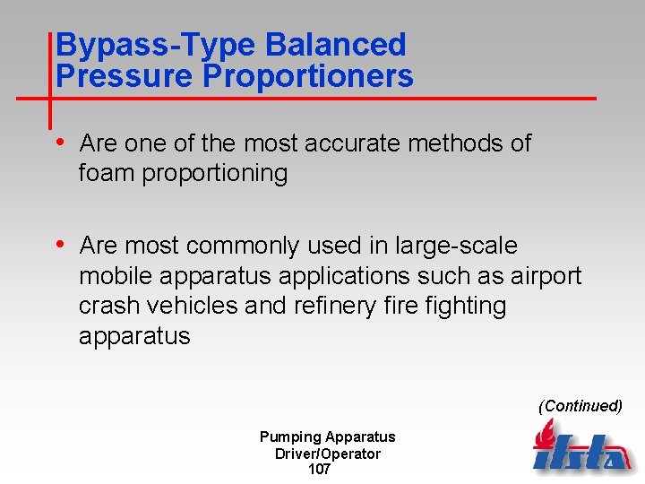 Bypass-Type Balanced Pressure Proportioners • Are one of the most accurate methods of foam