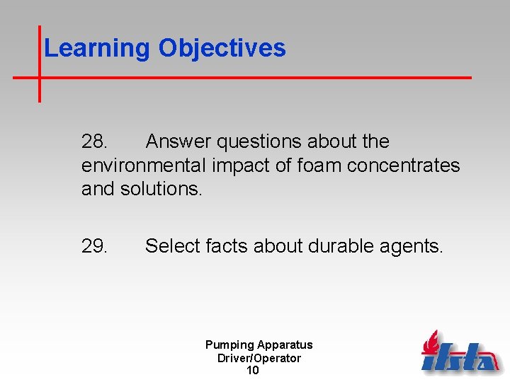 Learning Objectives 28. Answer questions about the environmental impact of foam concentrates and solutions.