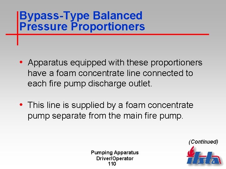 Bypass-Type Balanced Pressure Proportioners • Apparatus equipped with these proportioners have a foam concentrate