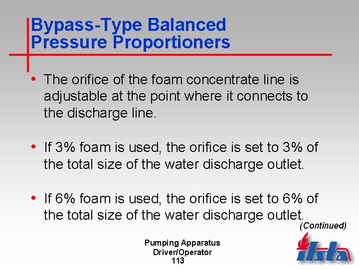 Bypass-Type Balanced Pressure Proportioners • The orifice of the foam concentrate line is adjustable