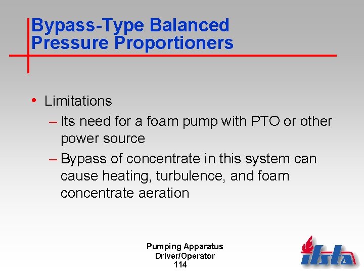 Bypass-Type Balanced Pressure Proportioners • Limitations – Its need for a foam pump with