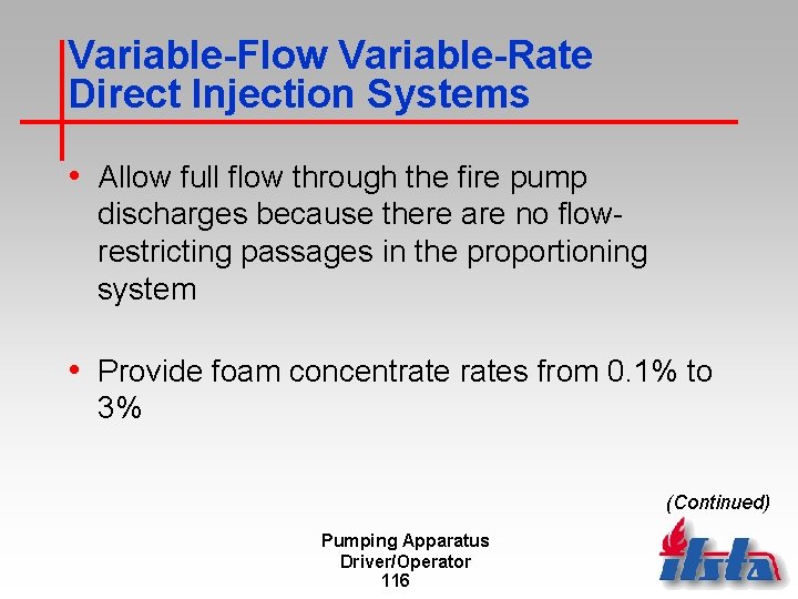 Variable-Flow Variable-Rate Direct Injection Systems • Allow full flow through the fire pump discharges