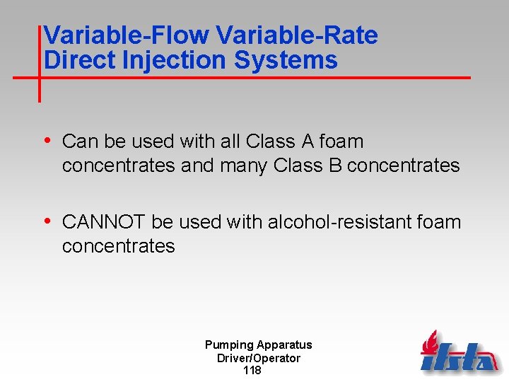 Variable-Flow Variable-Rate Direct Injection Systems • Can be used with all Class A foam