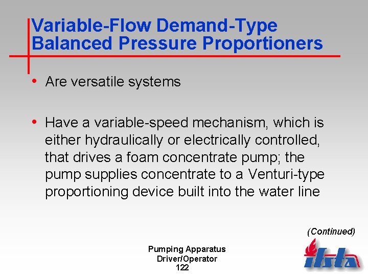 Variable-Flow Demand-Type Balanced Pressure Proportioners • Are versatile systems • Have a variable-speed mechanism,