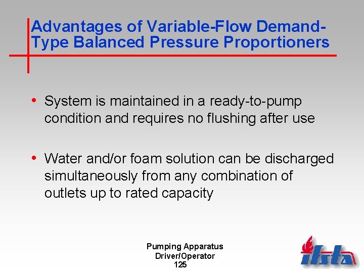Advantages of Variable-Flow Demand. Type Balanced Pressure Proportioners • System is maintained in a