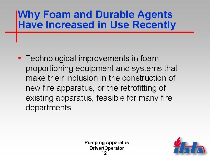 Why Foam and Durable Agents Have Increased in Use Recently • Technological improvements in