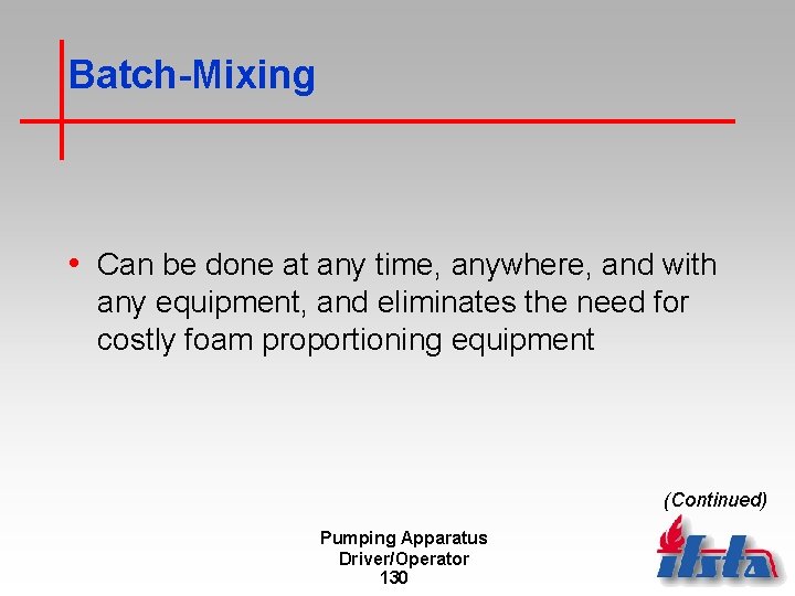 Batch-Mixing • Can be done at any time, anywhere, and with any equipment, and