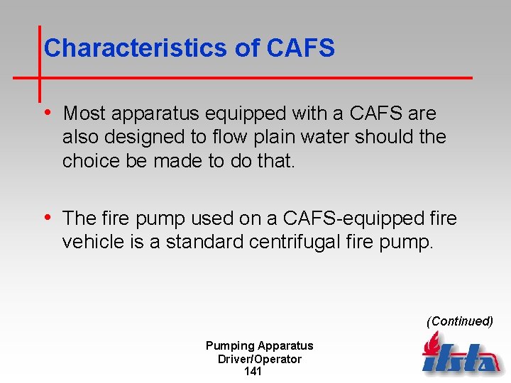 Characteristics of CAFS • Most apparatus equipped with a CAFS are also designed to