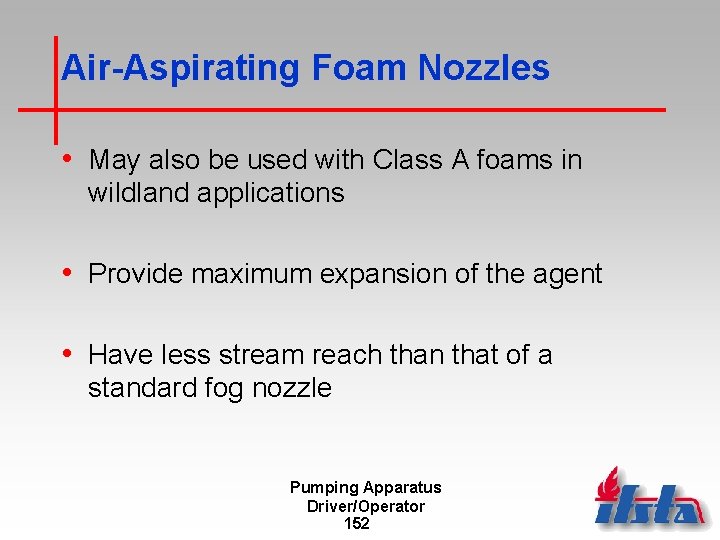 Air-Aspirating Foam Nozzles • May also be used with Class A foams in wildland