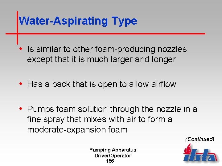 Water-Aspirating Type • Is similar to other foam-producing nozzles except that it is much
