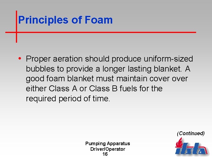 Principles of Foam • Proper aeration should produce uniform-sized bubbles to provide a longer