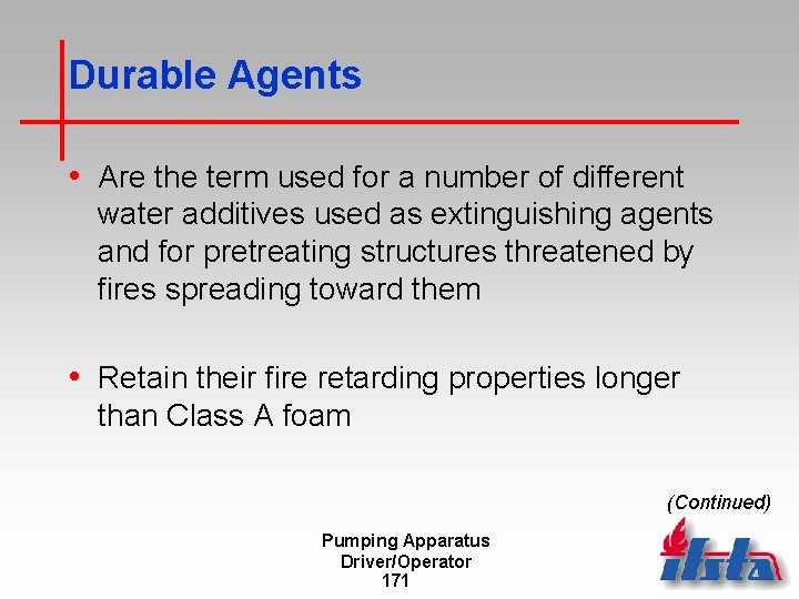 Durable Agents • Are the term used for a number of different water additives