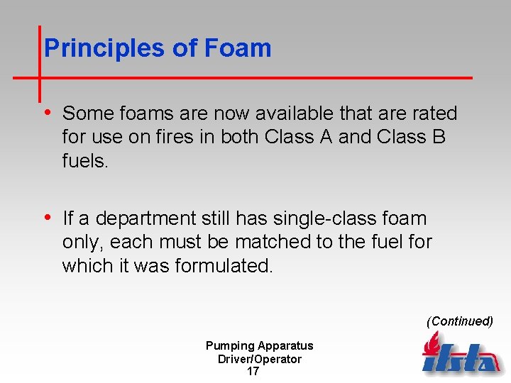 Principles of Foam • Some foams are now available that are rated for use
