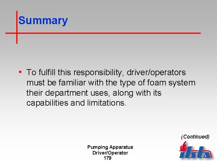 Summary • To fulfill this responsibility, driver/operators must be familiar with the type of
