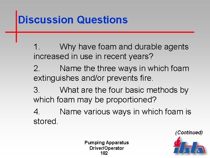 Discussion Questions 1. Why have foam and durable agents increased in use in recent