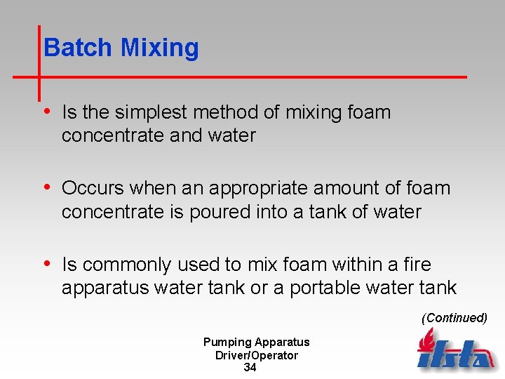 Batch Mixing • Is the simplest method of mixing foam concentrate and water •