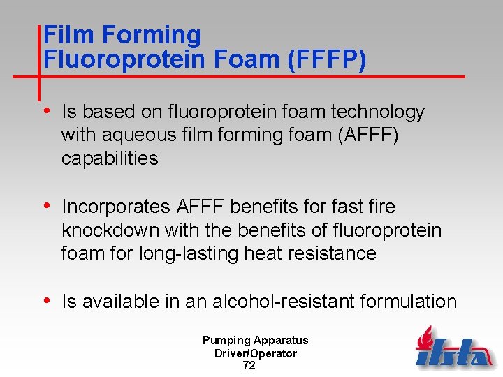 Film Forming Fluoroprotein Foam (FFFP) • Is based on fluoroprotein foam technology with aqueous