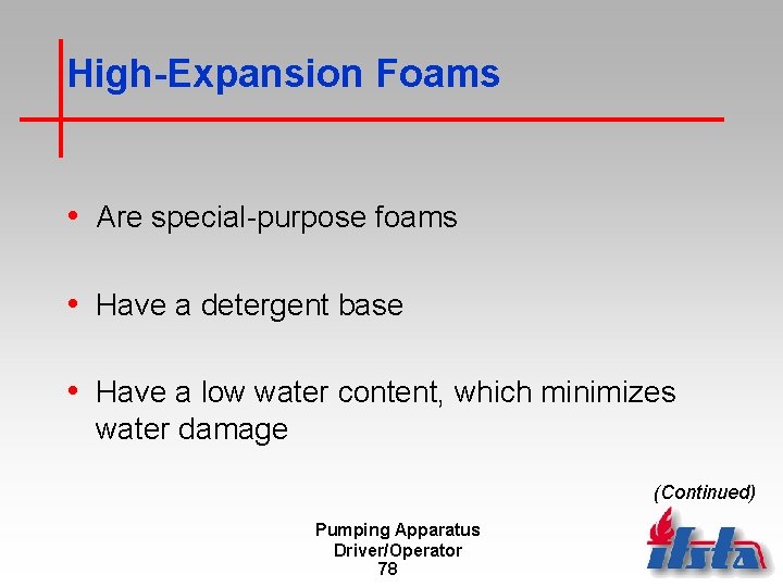 High-Expansion Foams • Are special-purpose foams • Have a detergent base • Have a