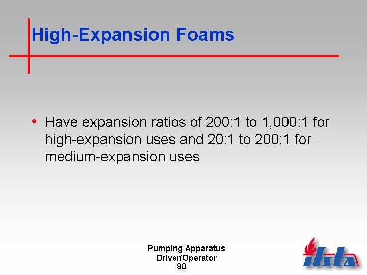 High-Expansion Foams • Have expansion ratios of 200: 1 to 1, 000: 1 for