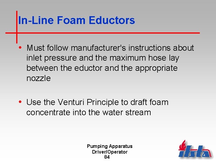 In-Line Foam Eductors • Must follow manufacturer's instructions about inlet pressure and the maximum