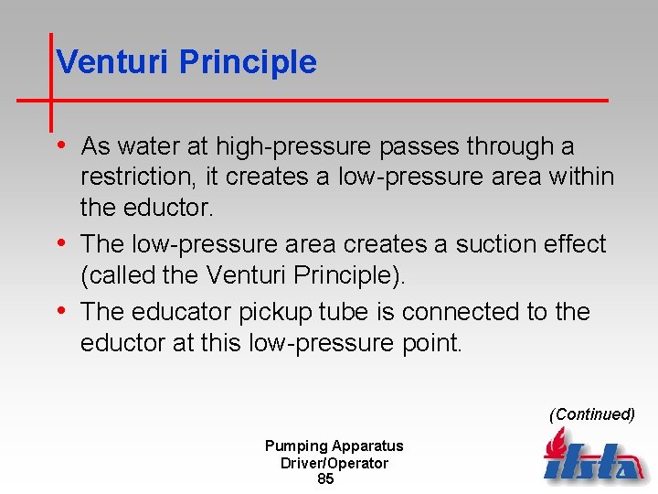 Venturi Principle • As water at high-pressure passes through a restriction, it creates a