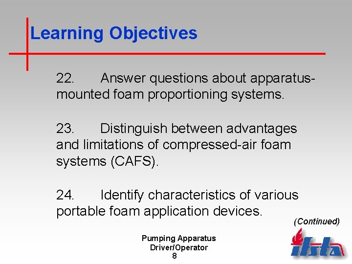 Learning Objectives 22. Answer questions about apparatusmounted foam proportioning systems. 23. Distinguish between advantages