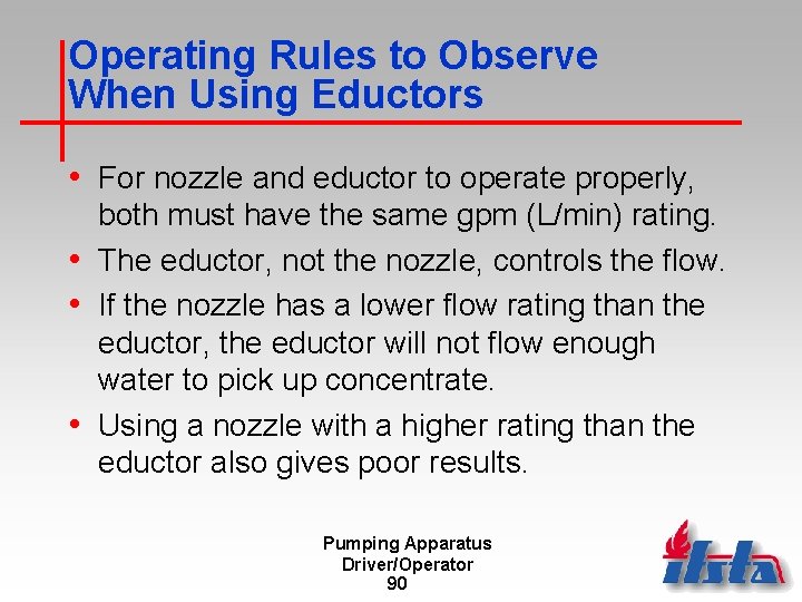 Operating Rules to Observe When Using Eductors • For nozzle and eductor to operate