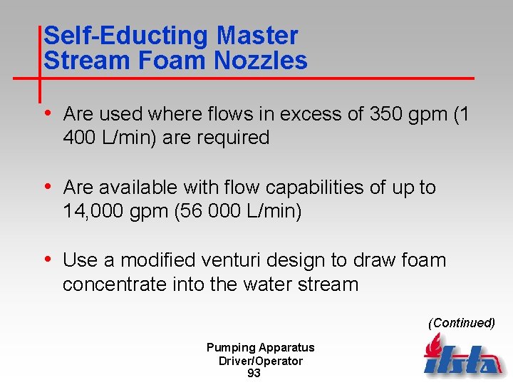 Self-Educting Master Stream Foam Nozzles • Are used where flows in excess of 350
