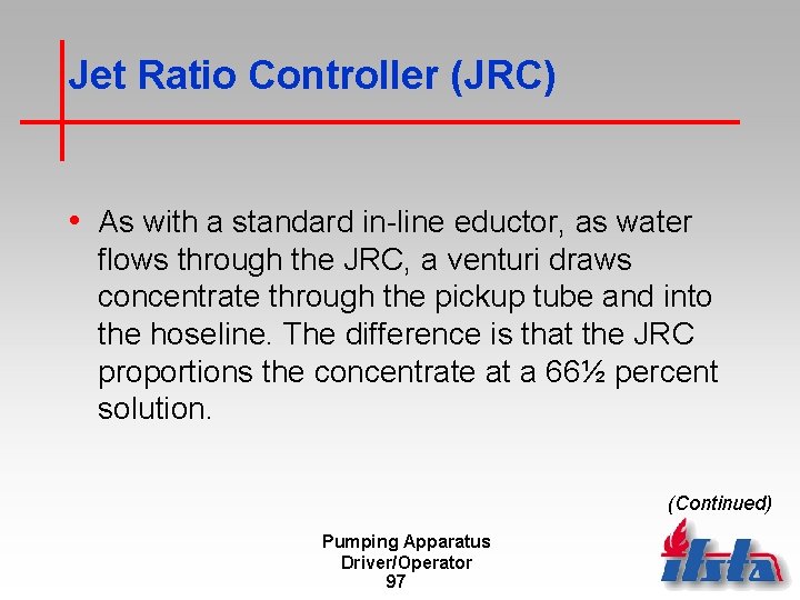 Jet Ratio Controller (JRC) • As with a standard in-line eductor, as water flows
