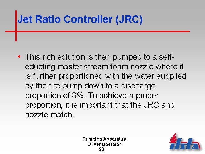 Jet Ratio Controller (JRC) • This rich solution is then pumped to a selfeducting