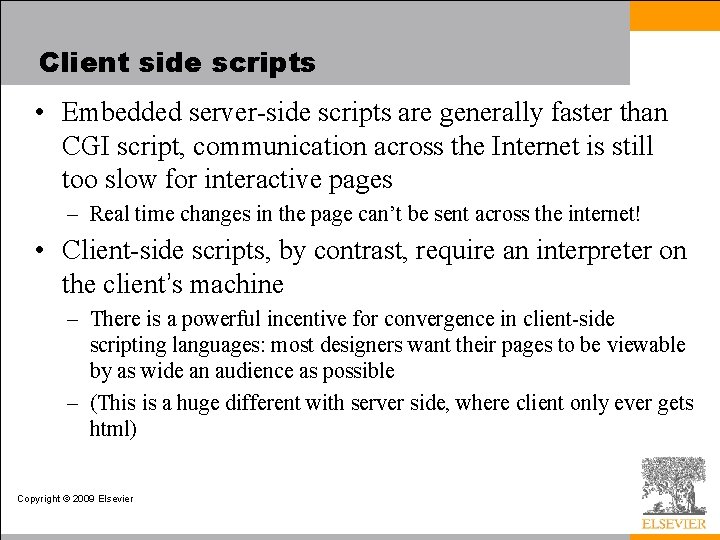 Client side scripts • Embedded server-side scripts are generally faster than CGI script, communication Client side scripts • Embedded server-side scripts are generally faster than CGI script, communication