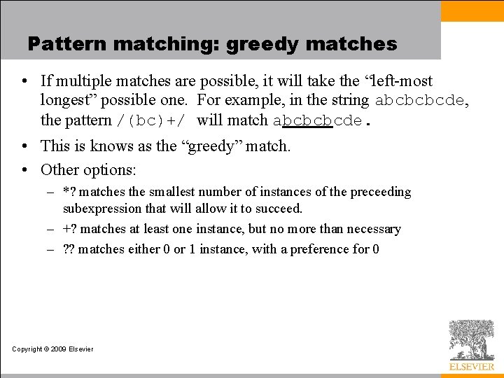 Pattern matching: greedy matches • If multiple matches are possible, it will take the Pattern matching: greedy matches • If multiple matches are possible, it will take the