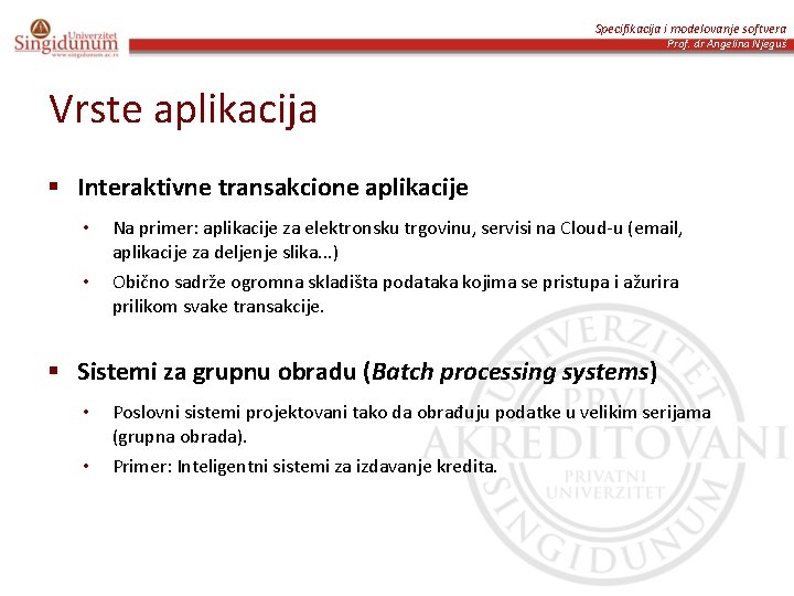 Specifikacija i modelovanje softvera Prof. dr Angelina Njeguš Vrste aplikacija § Interaktivne transakcione aplikacije