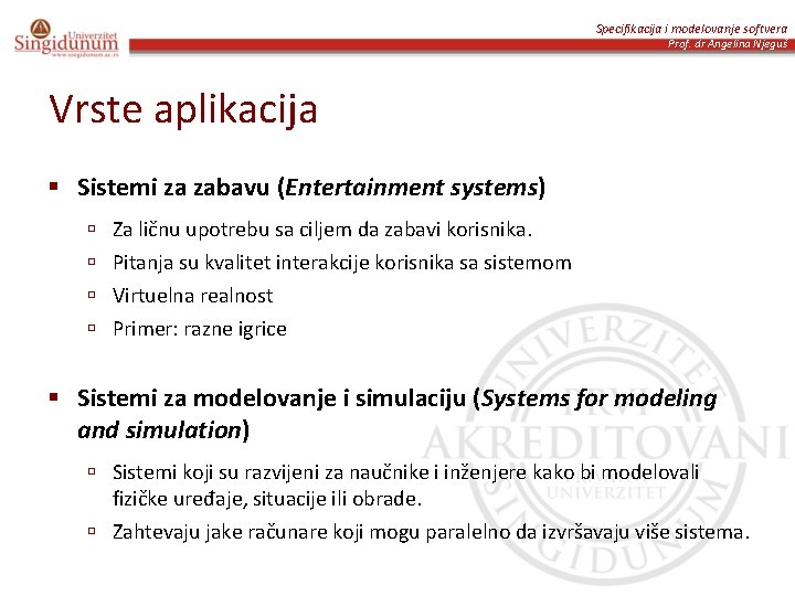 Specifikacija i modelovanje softvera Prof. dr Angelina Njeguš Vrste aplikacija § Sistemi za zabavu