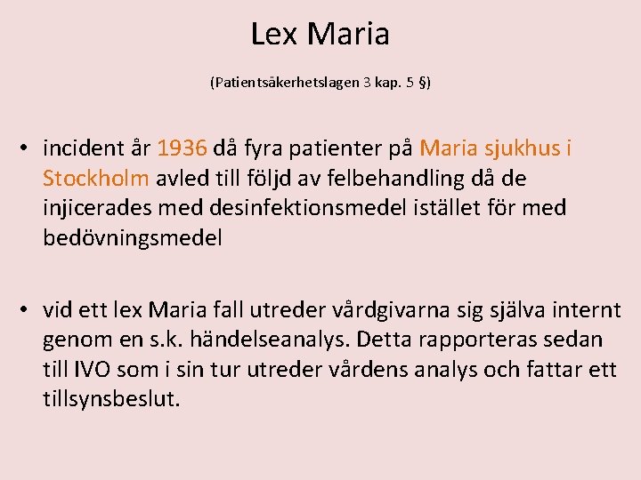 Lex Maria (Patientsäkerhetslagen 3 kap. 5 §) • incident år 1936 då fyra patienter Lex Maria (Patientsäkerhetslagen 3 kap. 5 §) • incident år 1936 då fyra patienter