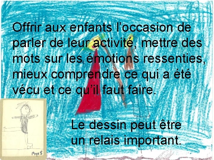 Offrir aux enfants l’occasion de parler de leur activité, mettre des mots sur les