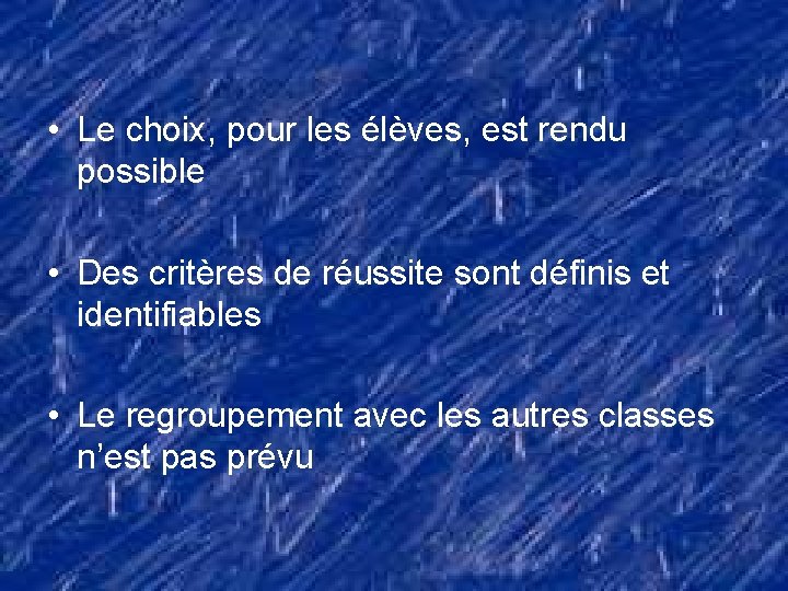  • Le choix, pour les élèves, est rendu possible • Des critères de