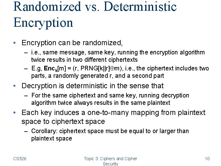 Randomized vs. Deterministic Encryption • Encryption can be randomized, – i. e. , same Randomized vs. Deterministic Encryption • Encryption can be randomized, – i. e. , same