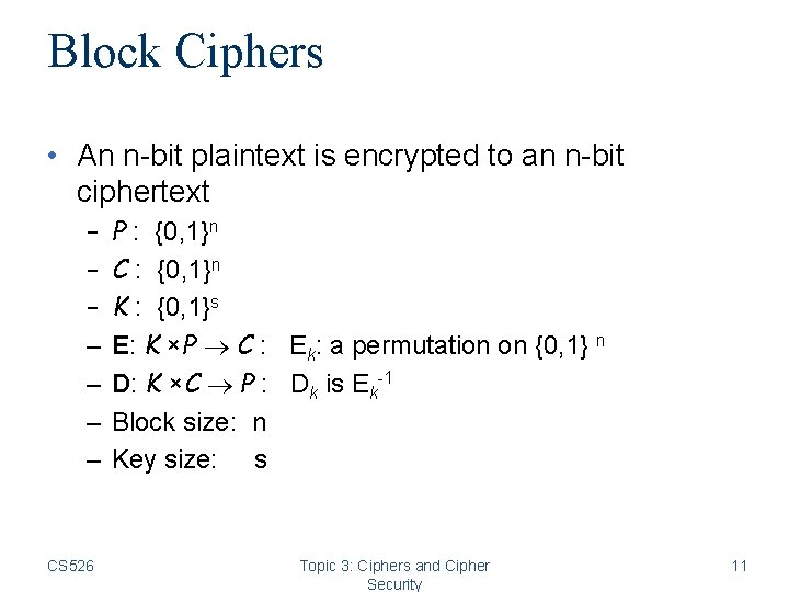 Block Ciphers • An n-bit plaintext is encrypted to an n-bit ciphertext – – Block Ciphers • An n-bit plaintext is encrypted to an n-bit ciphertext – –