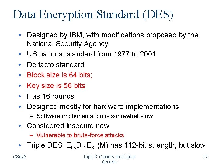 Data Encryption Standard (DES) • Designed by IBM, with modifications proposed by the National Data Encryption Standard (DES) • Designed by IBM, with modifications proposed by the National