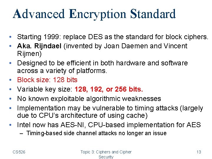 Advanced Encryption Standard • Starting 1999: replace DES as the standard for block ciphers. Advanced Encryption Standard • Starting 1999: replace DES as the standard for block ciphers.