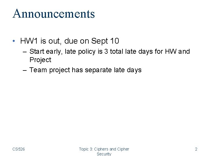 Announcements • HW 1 is out, due on Sept 10 – Start early, late Announcements • HW 1 is out, due on Sept 10 – Start early, late